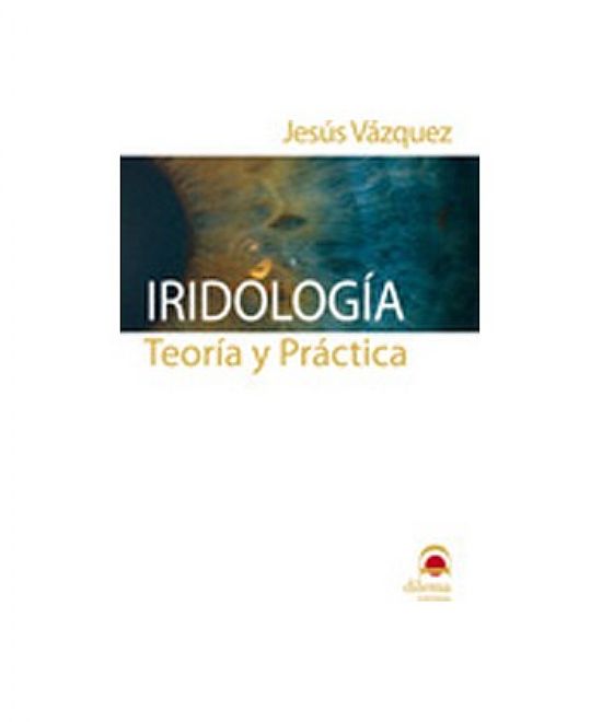 IRIDOLOGIA. TEORIA Y PRACTICA