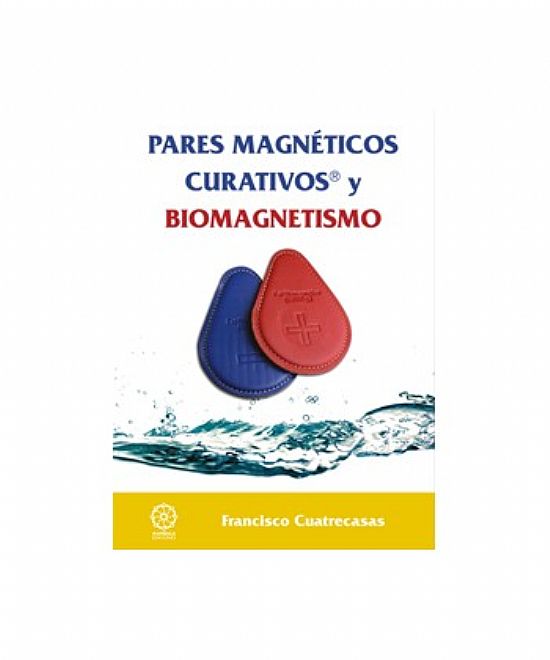 PARES MAGNETICOS CURATIVOS Y BIOMAGNETISMO