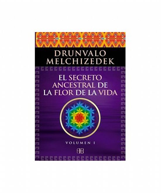 EL SECRETO ANCESTRAL DE LA FLOR DE LA VIDA VOL. I