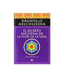 EL SECRETO ANCESTRAL DE LA FLOR DE LA VIDA VOL. II